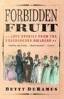 Forbidden Fruit: Love Stories from the Underground Railroad By Betty DeRamus Cover Image