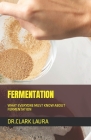 Fermentation: What Everyone Must Know about Fermentation By Dr Clark Laura Cover Image
