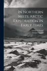 In Northern Mists; Arctic Exploration in Early Times: 1 Cover Image