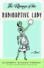 The Revenge of the Radioactive Lady By Elizabeth Stuckey-French Cover Image