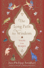 The Long Path to Wisdom: Tales from Burma By Jan-Philipp Sendker, Lorie Karnath, Jonathan Sendker, Lisa Liesener (Translated by), Kevin Wiliarty (Translated by) Cover Image