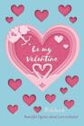 Be My Valentine Notebook: Beautiful Quotes about Love Included Cover Image