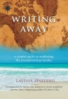 Writing Away: A Creative Guide to Awakening the Journal-Writing Traveler By Lavinia Spalding Cover Image