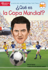 ¿Qué es la Copa Mundial? (¿Qué fue?) By Bonnie Bader, Who HQ, Stephen Marchesi (Illustrator), Yanitzia Canetti (Translated by) Cover Image