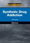 Synthetic Drug Addiction (Compact Research: Addictions) By William Dudley Cover Image
