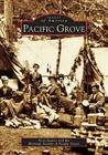 Pacific Grove (Images of America) By Kent Seavey, Heritage Society of Pacific Grove Cover Image