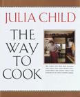 The Way to Cook By Julia Child Cover Image