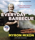 Everyday Barbecue: At Home with America's Favorite Pitmaster: A Cookbook By Myron Mixon, Kelly Alexander Cover Image