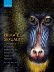Primate Sexuality: Comparative Studies of the Prosimians, Monkeys, Apes, and Humans By Alan F. Dixson Cover Image