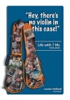 Hey, there's no violin in this case!: Life with 7 Ms 1958-2018 By Louise Holland Cover Image