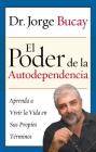 Poder de la Autodependencia, El: Aprenda a Vivir la Vida en Sus Propios Terminos By Jorge Bucay Cover Image