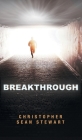 Breakthrough By Christopher Sean Stewart Cover Image