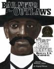 Bad News for Outlaws: The Remarkable Life of Bass Reeves, Deputy U.S. Marshal By Vaunda Micheaux Nelson, R. Gregory Christie (Illustrator) Cover Image