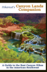 Hikernut's  Canyon Lands Companion: A Guide to the Best Canyon Hikes in the American Southwest By Brian Lane Cover Image