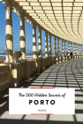 The 500 Hidden Secrets of Porto Cover Image