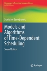 Models and Algorithms of Time-Dependent Scheduling (Monographs in Theoretical Computer Science. an Eatcs) Cover Image