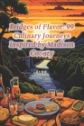 Bridges of Flavor: 99 Culinary Journeys Inspired by Madison County Cover Image