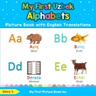 My First Uzbek Alphabets Picture Book with English Translations: Bilingual Early Learning & Easy Teaching Uzbek Books for Kids By Olma S Cover Image