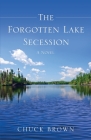 The Forgotten Lake Secession By Chuck Brown Cover Image