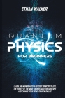 Quantum Physics for Beginners By Ethan Walker Cover Image