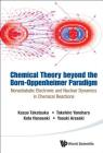 Chemical Theory Beyond the Born-Oppenheimer Paradigm: Nonadiabatic Electronic and Nuclear Dynamics in Chemical Reactions Cover Image