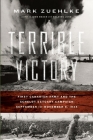 Terrible Victory: First Canadian Army and the Scheldt Estuary Campaign: September 13 - November 6, 1944 By Mark Zuehlke Cover Image