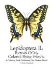 Lepidoptera II: Portraits Of My Colorful Flying Friends.: A Coloring Book Celebrating Our Natural World By F. Scott Crawford Cover Image