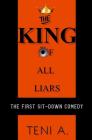 The King Of All Liars: The first sit-down comedy By Teni I. Abegunde Cover Image