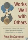 Works Well with Others: An Outsider's Guide to Shaking Hands, Shutting Up, Handling Jerks, and Other Crucial Skills in Business That No One Ev Cover Image