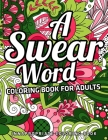 A Swear Word Coloring Book for Adults: innapropriate coloring book: (Vol.1) By Jd Adult Coloring Cover Image