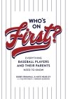 Who's on First? Everything Baseball Players and Their Parents Need to Know By Bobby Bramhall, Nate Headley Cover Image