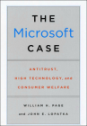 The Microsoft Case: Antitrust, High Technology, and Consumer Welfare By William H. Page, John E. Lopatka Cover Image