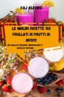 Le Migliri Ricette Sui Frullati Di Frutti Di Bosco By Caj Alfonsi Cover Image