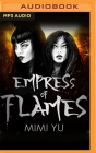 Empress of Flames By Mimi Yu, Eunice Wong (Read by), Allison Hiroto (Read by) Cover Image