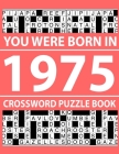 Crossword Puzzle Book-You Were Born In 1975: Crossword Puzzle Book for Adults To Enjoy Free Time Cover Image