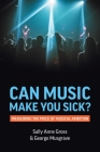 Can Music Make You Sick? Measuring the Price of Musical Ambition By Sally Anne Gross, George Musgrave Cover Image