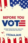 Before You Vote: Beware those who will take your vote and devour your soul. Cover Image