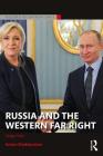 Russia and the Western Far Right: Tango Noir (Routledge Studies in Fascism and the Far Right) By Anton Shekhovtsov Cover Image