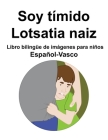 Español-Vasco Soy tímido / Lotsatia naiz Libro bilingüe de imágenes para niños Cover Image