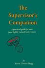 The Supervisor's Companion: A practical guide for new (and lightly trained) supervisors Cover Image