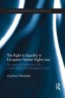 The Right to Equality in European Human Rights Law: The Quest for Substance in the Jurisprudence of the European Courts (Routledge Research in Human Rights Law) Cover Image