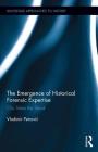 The Emergence of Historical Forensic Expertise: Clio Takes the Stand (Routledge Approaches to History #19) Cover Image