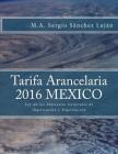 Tarifa arancelaria 2016 México: Ley de los Impuestos Generales de Importación y Exportación By Sergio Sanchez Lujan Cover Image