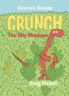 Crunch the Shy Dinosaur By Cirocco Dunlap, Greg Pizzoli (Illustrator) Cover Image