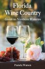 Florida Wine Country: Guide to Northern Wineries Cover Image