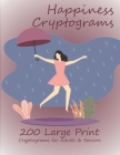 Happiness Cryptograms: 200 Large Print Cryptograms for Adults & Seniors By Unplug for Fun, P. J. Burns Cover Image