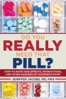 Do You Really Need That Pill?: How to Avoid Side Effects, Interactions, and Other Dangers of Overmedication Cover Image