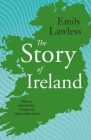 The Story of Ireland: With an Introductory Chapter by Helen Edith Sichel Cover Image