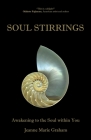Soul Stirrings: Awakening to the Soul Within You By Jeanne Marie Graham Cover Image