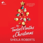 The Twelve Months of Christmas By Sheila Roberts, Ann Marie Gideon (Read by) Cover Image